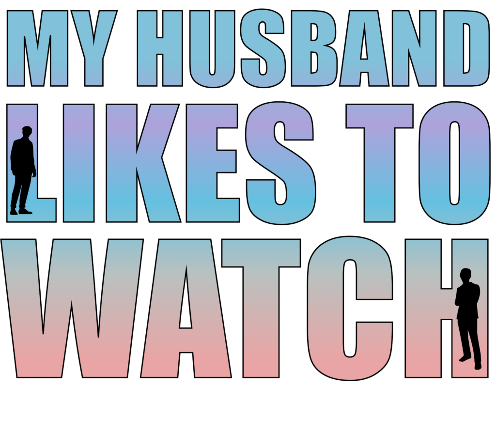 Husband Likes to Watch